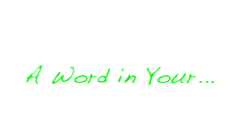 Visit my Blog!
A Word in Your...